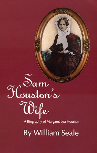 Sam Houston's Wife: A Biography of Margaret Lea Houston