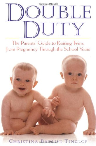 Double Duty: The Parents' Guide to Raising Twins, from Pregnancy Through the School Years