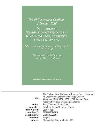 The philosophical orations of Thomas Reid: delivered at graduation ceremonies in King's College, Aberdeen, 1753, 1756, 1759, 1762