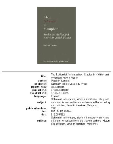 The schlemiel as metaphor: studies in Yiddish and American Jewish fiction