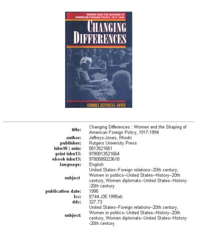 Changing Differences: Women and the Shaping of American Foreign Policy, 1917-1994
