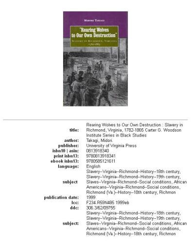 Rearing wolves to our own destruction: slavery in Richmond, Virginia, 1782-1865