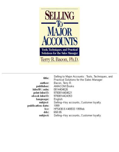 Selling to major accounts: tools, techniques, and practical solutions for the sales manager