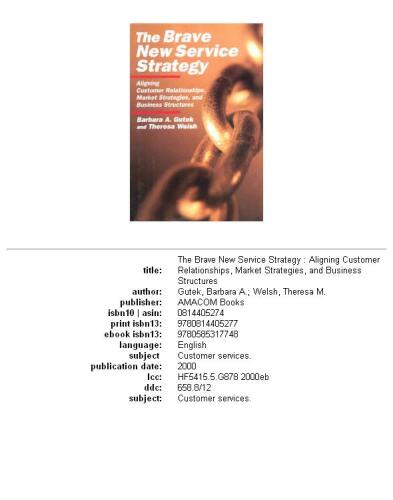 The brave new service strategy: aligning customer relationships, market strategies, and business structures