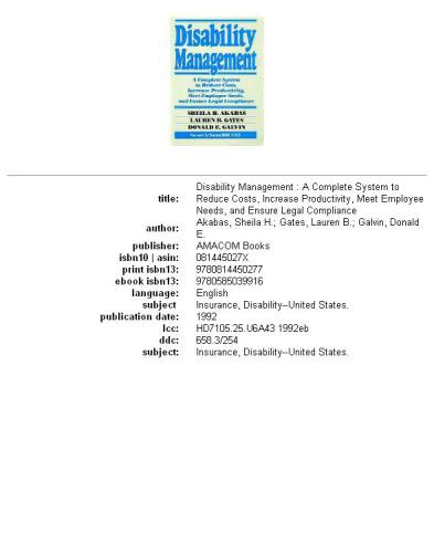 Disability management: a complete system to reduce costs, increase productivity, meet employee needs, and ensure legal compliance