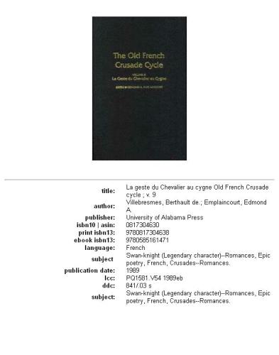 The Old French crusade cycle: La geste du Chevalier au cygne ; edited by Edmond A. Emplaincourt, Volume 9