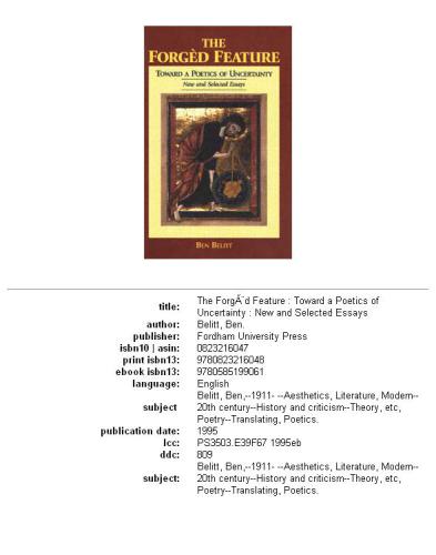 The forged feature: toward a poetics of uncertainty : new and selected essays