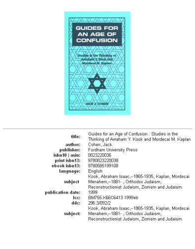 Guides for an age of confusion: studies in the thinking of Avraham Y. Kook and Mordecai M. Kaplan