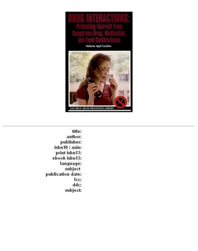 Drug interactions: protecting yourself from dangerous drug, medication, and food combinations