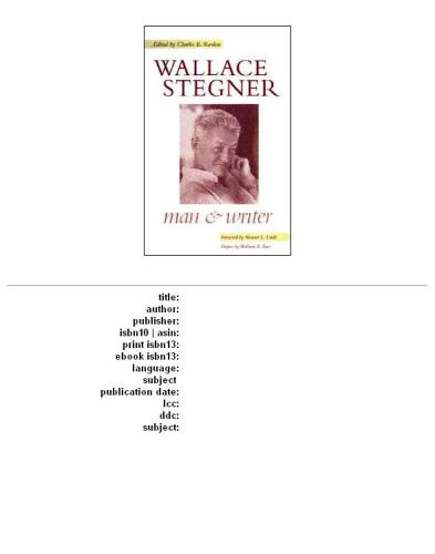 Wallace Stegner: Man and Writer