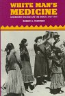 White man's medicine: government doctors and the Navajo, 1863-1955