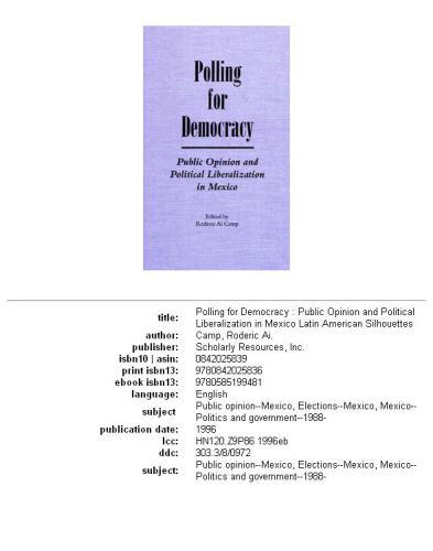Polling for democracy: public opinion and political liberalization in Mexico