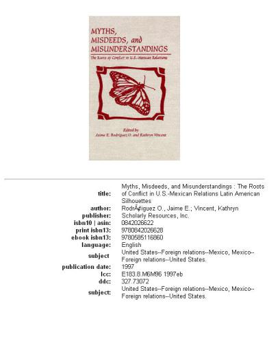 Myths, misdeeds, and misunderstandings: the roots of conflict in U.S.-Mexican relations
