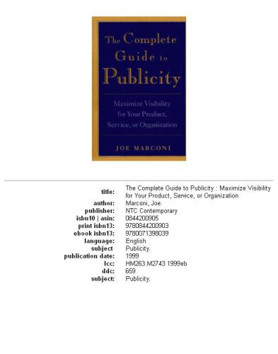 The complete guide to publicity: maximize visibility for your product, service, or organization