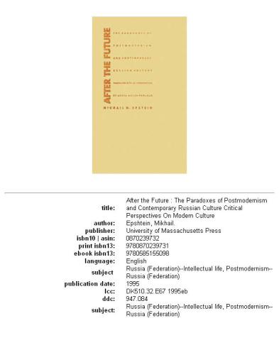 After the future: the paradoxes of postmodernism and contemporary Russian culture