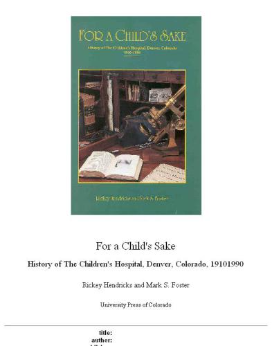 For a child's sake: history of the Children's Hospital, Denver, Colorado, 1910-1990