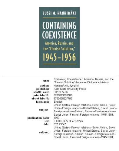 Containing Coexistence: America, Russia, and the ’’Finnish Solution,’’ 1945–1956