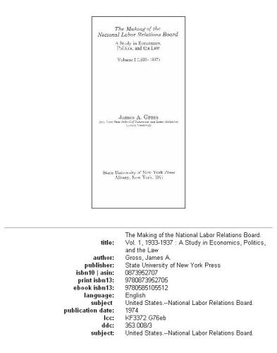 The Making of National Labor Relations Board: A Study in Economics, Politics, and the Law; Volume I 1933-1937, Volume 1; Volumes 1933-1937
