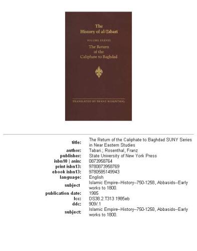 The History of al-Ṭabarī: An Annotated Translation, Volume 38: The Return of the Caliphate to Baghdad, The Caliphates of Al-Mu tadid, Al-Muktafi and Al-Muqtadir, A.D 892-915; A.H. 279-302