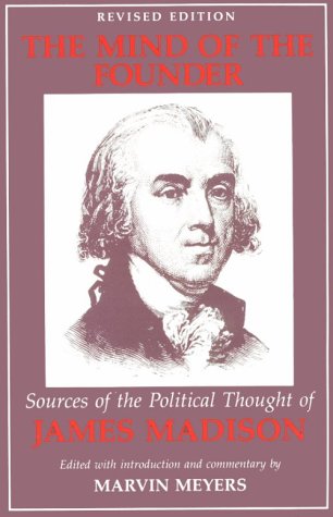 The mind of the founder: sources of the political thought of James Madison