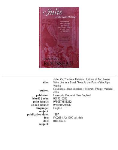 Julie, or, The new Heloise: Letters of Two Lovers Who Live in a Small Town at the Foot of the Alps
