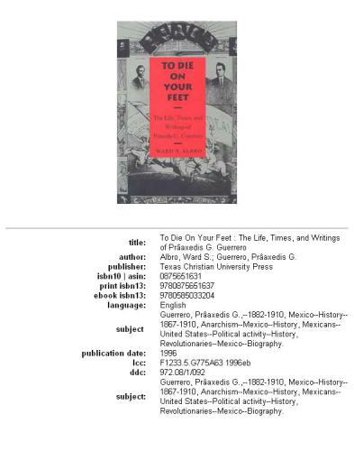 To die on your feet: the life, times, and writings of Práxedis G. Guerrero