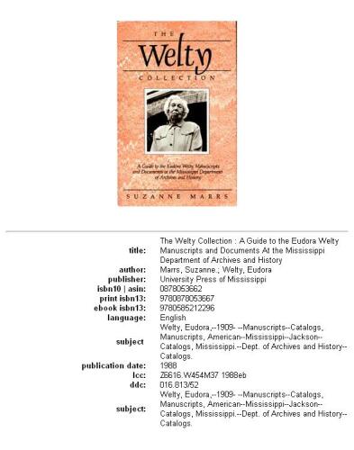 The Welty collection: a guide to the Eudora Welty manuscripts and documents at the Mississippi Department of Archives and History