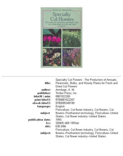 Specialty cut flowers: the production of annuals, perennials, bulbs, and woody plants for fresh and dried cut flowers