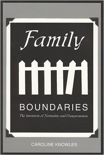 Family boundaries: the invention of normality & dangerousness