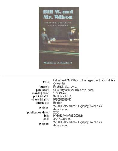 Bill W. and Mr. Wilson: the legend and life of A.A.'s cofounder