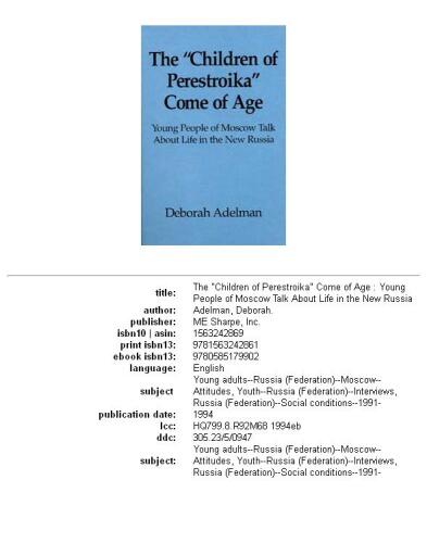 The ''children of Perestroika'' come of age: young people of Moscow talk about life in the new Russia