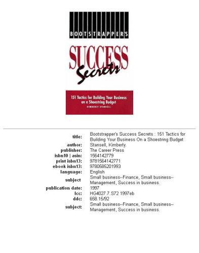 Bootstrapper's success secrets: 151 tactics for building your business on a shoestring budget