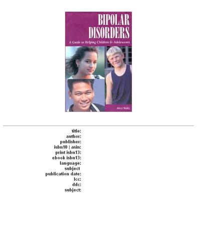 Bipolar disorders: a guide to helping children & adolescents