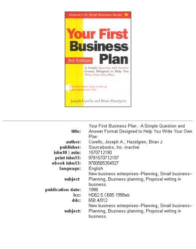 Your first business plan: a simple question and answer format designed to help you write your own plan
