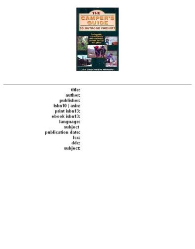 The camper's guide to outdoor pursuits: finding safe, nature-friendly and comfortable passage through wild places