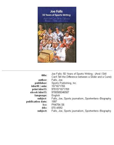 Joe Falls: 50 years of sports writing : (and I still can't tell the difference between a slider and a curve)