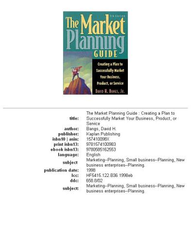 The market planning guide: creating a plan to successfully market your business, product, or service