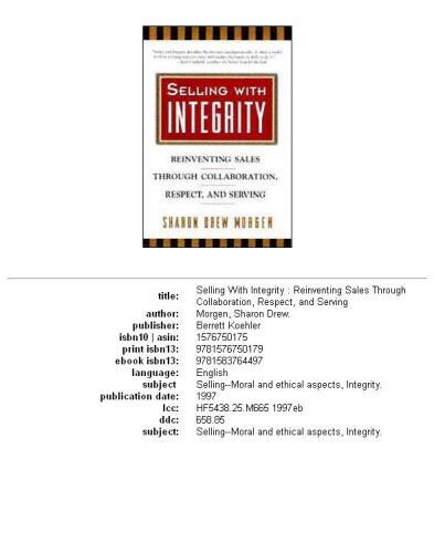 Selling with integrity: reinventing sales through collaboration, respect, and serving