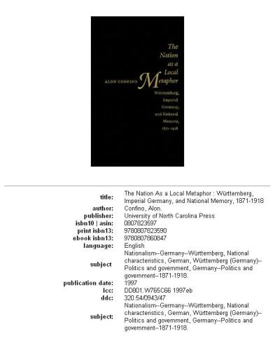 The Nation As a Local Metaphor: Wurttemberg, Imperial Germany, and National Memory, 1871-1918