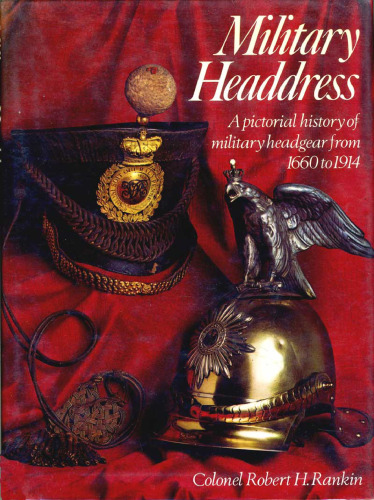 Military Headdress: Pictorial History of Military Headgear from 1660 to 1914