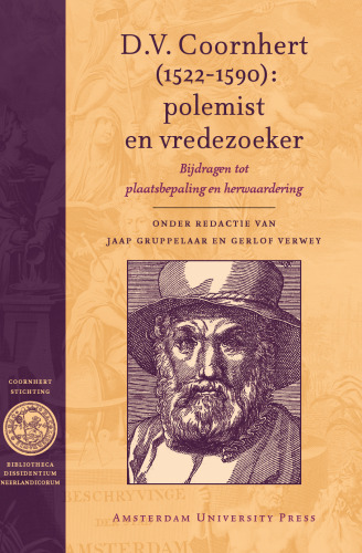 D.V. Coornhert (1522-1590): polemist en vredezoeker. Bijdragen tot plaatsbepaling en herwaardering