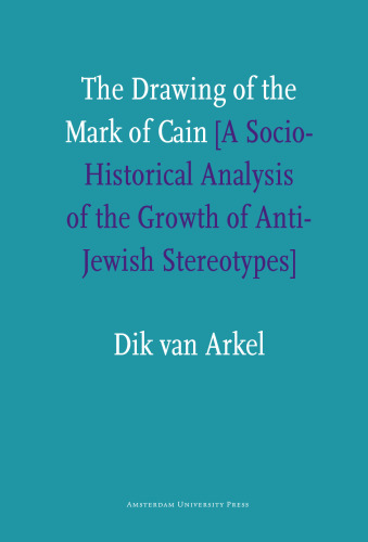 The Drawing of the Mark of Cain: A Social-Historical Analysis of the Growth of Anti-Jewish Stereotypes
