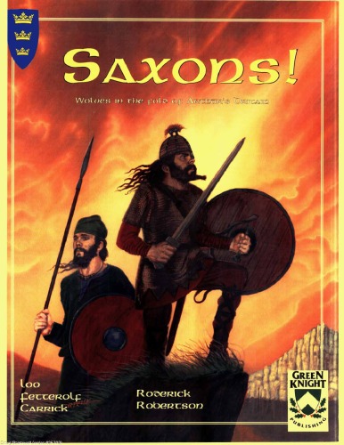 Saxons : Wolves in the Fold of Arthur's Britain (King Arthur Pendragon Role Playing, 2722)