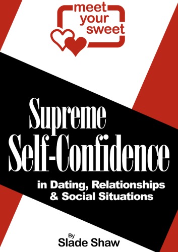 Supreme self-confidence in dating, relationships & social situations