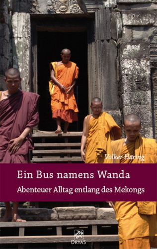 Ein Bus namens Wanda: Abenteuer Alltag entlang des Mekongs