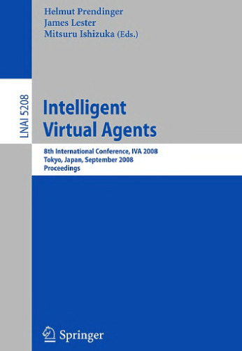 Intelligent Virtual Agents: 8th International Conference, IVA 2008, Tokyo, Japan, September 1-3, 2008. Proceedings