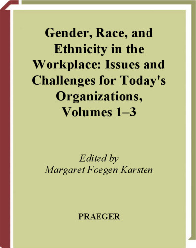 Gender, Race, and Ethnicity in the Workplace  Three Volumes   3 volumes : Issues and Challenges for Today's Organizations (Praeger Perspectives)