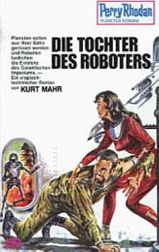 Perry Rhodan. Die Tochter des Roboters