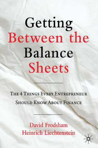 Getting Between the Balance Sheets: The Four Things Every Entrepreneur Should Know About Finance