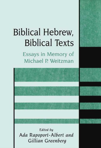 Biblical Hebrew, Biblical Texts: Essays in Memory of Michael P. Weitzman (Journal for the Study of the Old Testament Supplement Series  333)